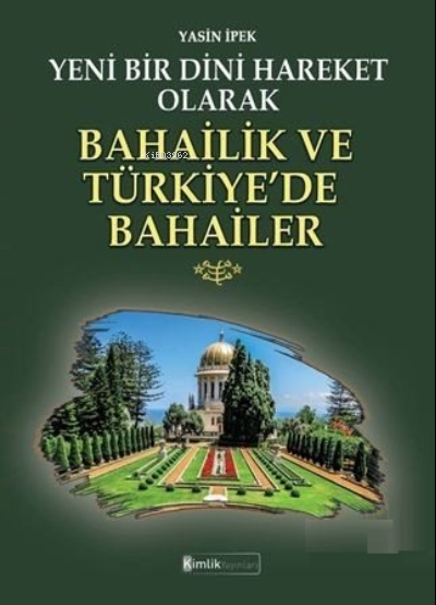 Yeni Bir Dini Hareket Olarak Bahailik Ve Türkiye'de Bahailer - Yasin İ