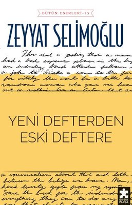 Yeni Defterden Eski Deftere - Bütün Eserleri 13 - Zeyyat Selimoğlu | Y