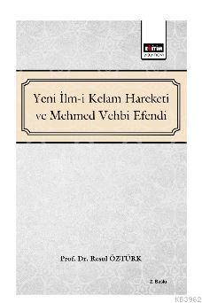 Yeni İlm-i Kelam ve Mehmed Vehbi Efendi - Resul Öztürk | Yeni ve İkinc