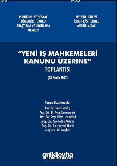 Yeni İş Mahkemeleri Kanunu Üzerine - Ayşe Ledün Akdeniz | Yeni ve İkin