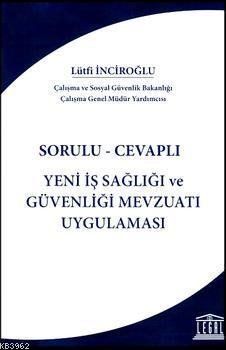 Yeni İş Sağlığı ve Güvenliği Mevzuatı Uygulaması - Lütfi İnciroğlu | Y