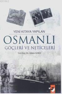 Yeni Kıtaya Yapılan Osmanlı Göçleri ve Neticeleri - Adem Kara | Yeni v