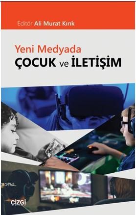 Yeni Medyada Çocuk ve İletişim - Ali Murat Kırık | Yeni ve İkinci El U