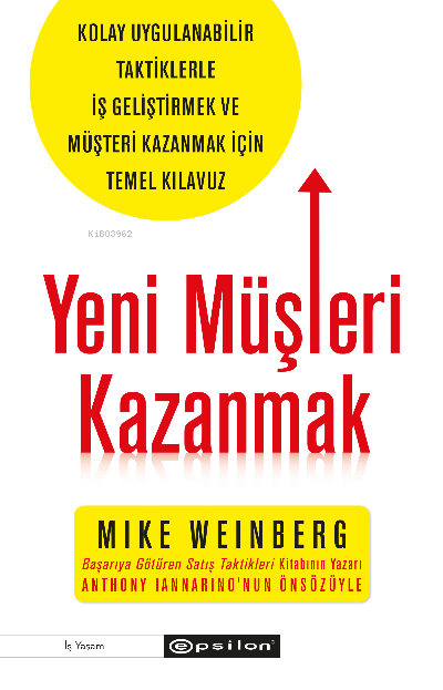 Yeni Müşteri Kazanmak;Kolay Uygulanabilir Taktiklerle İş Geliştirmek v