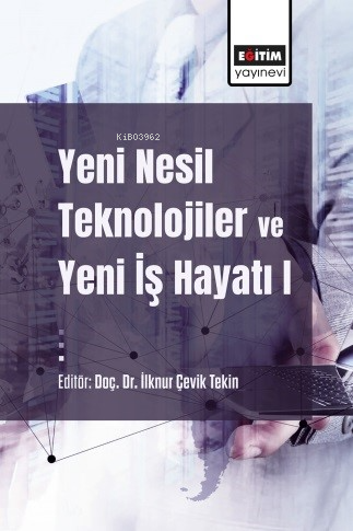 Yeni Nesil Teknolojiler ve Yeni İş Hayatı - İlknur Çevik Tekin | Yeni 