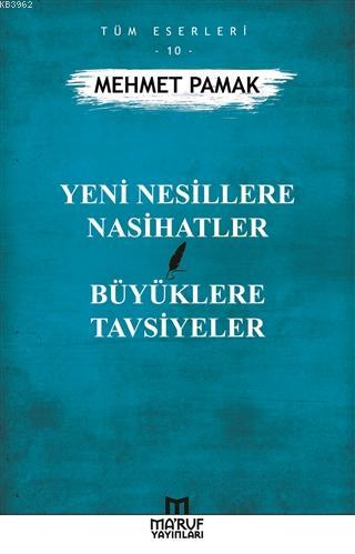 Yeni Nesillere Nasihatler Büyüklere Tavsiyeler - mehmet pamak | Yeni v