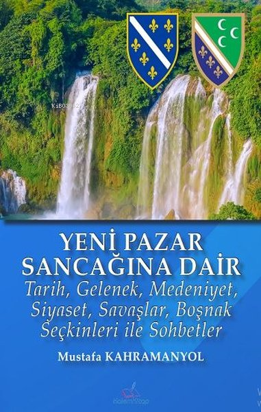 Yeni Pazar Sancağına Dair;Tarih, Gelenek, Medeniyet, Siyaset, Savaşlar