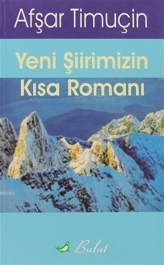 Yeni Şiirimizin Kısa Romanı - Afşar Timuçin | Yeni ve İkinci El Ucuz K