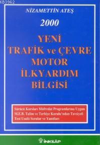 2000 Yeni Trafik ve Çevre Motor İlk Yardım Bilgisi - Nizamettin Ateş |