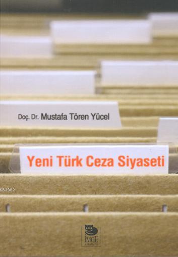 Yeni Türk Ceza Siyaseti - Mustafa Tören Yücel | Yeni ve İkinci El Ucuz