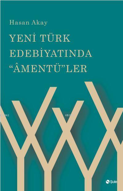 Yeni Türk Edebiyatinda Amentüler - Hasan Akay | Yeni ve İkinci El Ucuz