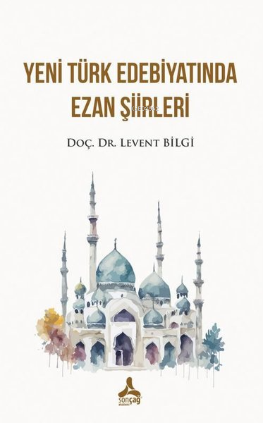 Yeni Türk Edebiyatında Ezan Şiirleri - Levent Bilgi | Yeni ve İkinci E