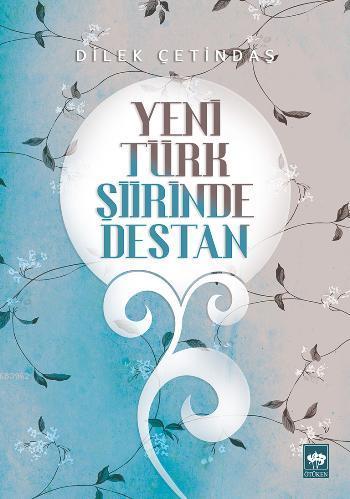 Yeni Türk Şiirinde Destan - Dilek Çetindaş | Yeni ve İkinci El Ucuz Ki