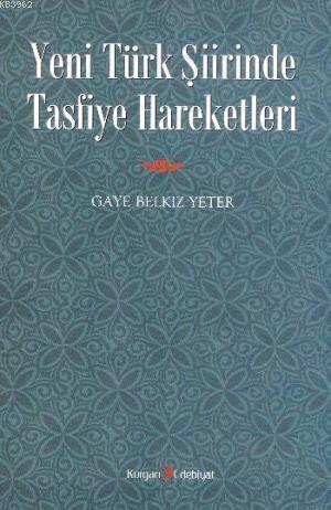 Yeni Türk Şiirinde Tasfiye Hareketleri - Gaye Belkız Yeter | Yeni ve İ