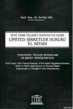 Yeni Türk Ticaret Kanunu'na Göre Limited Şirketler Hukuku El Kitabı - 