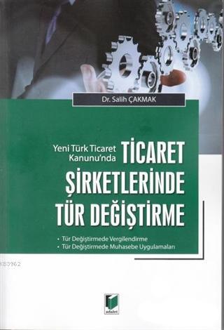 Yeni Türk Ticaret Kanunu'nda Ticaret Şirketlerinde Tür Değiştirme - SA