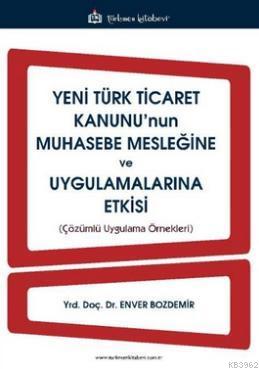 Yeni Türk Ticaret Kanunu'nun Muhasebe Mesleğine ve Uygulamalarına Etki