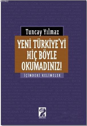 Yeni Türkiye'yi Hiç Böyle Okumadınız! - Tuncay Yılmaz | Yeni ve İkinci