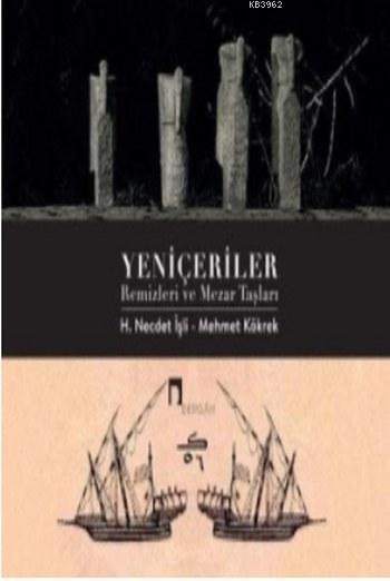 Yeniçeriler Remizleri ve Mezar Taşları - Mehmet Kökrek | Yeni ve İkinc