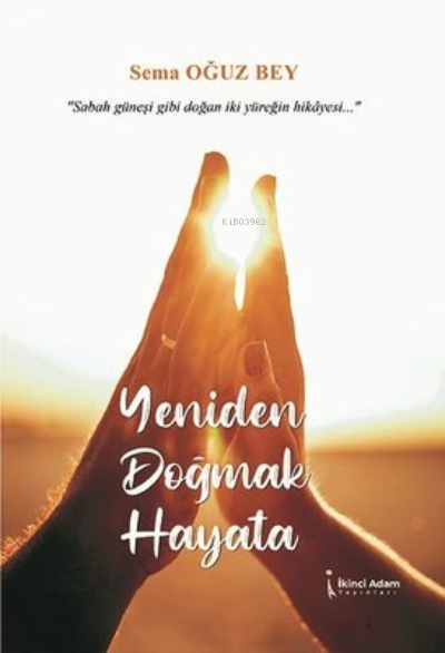 Yeniden Doğmak Hayata - Sema Oğuz Bey | Yeni ve İkinci El Ucuz Kitabın