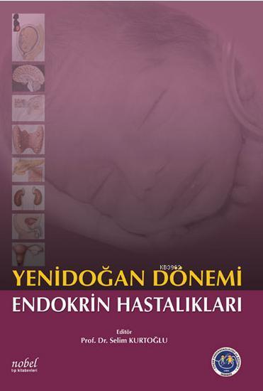 Yenidoğan Dönemi Endokrin Hastalıkları - Selim Kurtoğlu | Yeni ve İkin