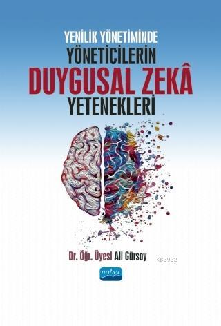 Yenilik Yönetiminde Yöneticilerin Duygusal Zekâ Yetenekleri - Ali Gürs