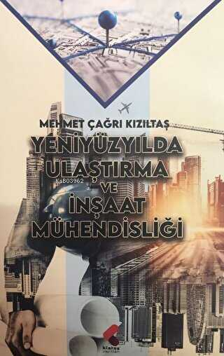 Yeniyüzyılda Ulaştırma ve İnşaat Mühendisliği - Mehmet Çağrı Kızıltaş 