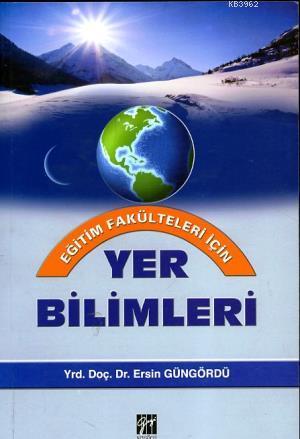 Yer Bilimleri (Eğitim Fakülteleri İçin) - Ersin Güngördü | Yeni ve İki