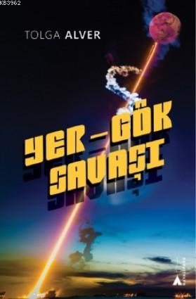 Yer Gök Savaşı - Tolga Alver | Yeni ve İkinci El Ucuz Kitabın Adresi