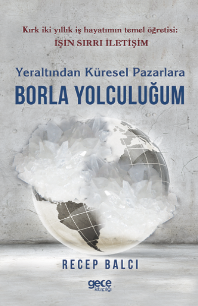 Yeraltından Küresel Pazarlara Borla Yolculuğum - Recep Balcı | Yeni ve