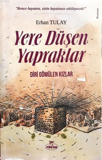 Yere Düşen Yapraklar Diri Gömülen Kızlar - Erhan Tulay | Yeni ve İkinc