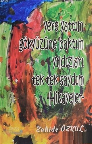 Yere Yattım Gökyüzüne Baktım Yıldızları Tek Tek Saydım - Zahide Özkul 