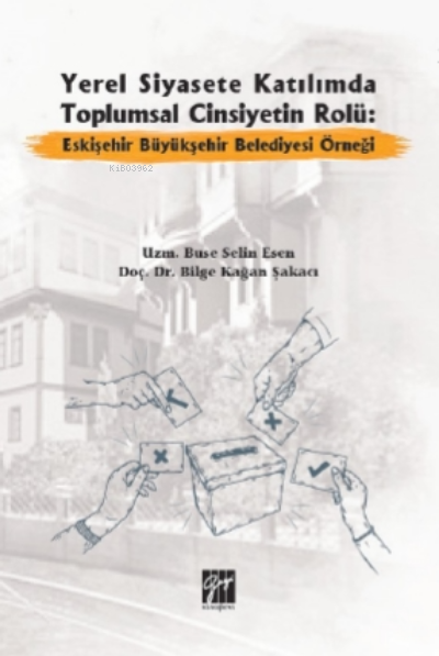 Yerel Siyasete Katılımda Toplumsal Cinsiyetin Rolü Eskişehir Büyükşehi