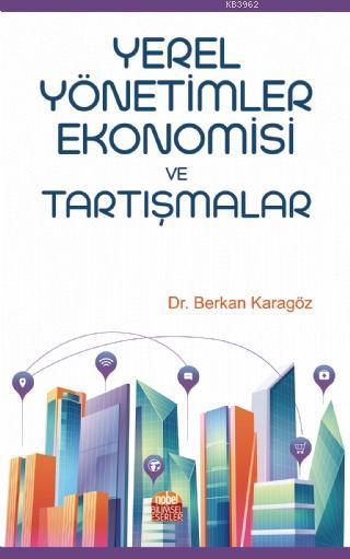 Yerel Yönetimler Ekonomisi ve Tartışmalar - Berkan Karagöz | Yeni ve İ