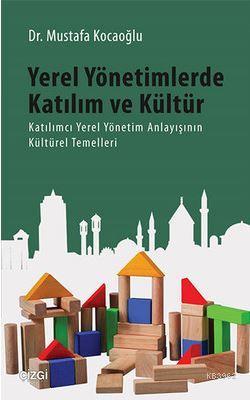 Yerel Yönetimlerde Katılım ve Kültür - Mustafa Kocaoğlu | Yeni ve İkin