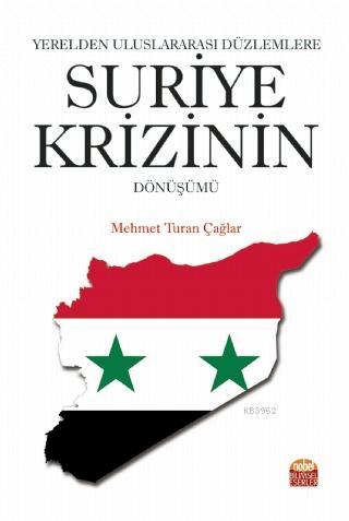 Yerelden Uluslararası Düzlemlere Suriye Krizinin Dönüşümü - Mehmet Tur