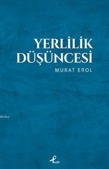 Yerlilik Düşüncesi - Murat Erol | Yeni ve İkinci El Ucuz Kitabın Adres