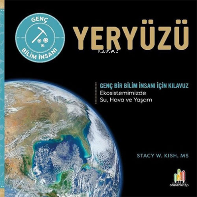 Yeryüzü – Genç Bir Bilim İnsanı İçin Kılavuz - Stacy W. Kish | Yeni ve