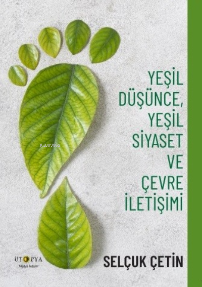 Yeşil Düşünce, Yeşil Siyaset Ve Çevre İletişimi - Selçuk Çetin | Yeni 