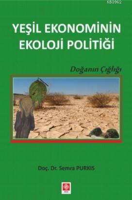 Yeşil Ekonominin Ekoloji Politiği - Semra Purkıs | Yeni ve İkinci El U