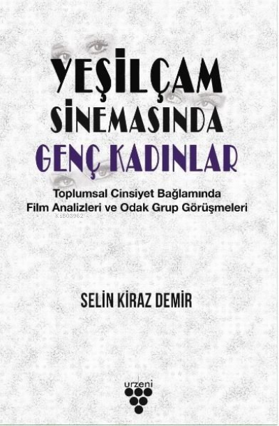 Yeşilçam Sinemasında Genç Kadınlar - Selin Kiraz Demir | Yeni ve İkinc