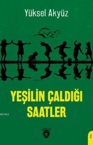 Yeşilin Çaldığı Saatler - Yüksel Akyüz | Yeni ve İkinci El Ucuz Kitabı