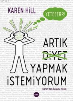 Yeter Artık Diyet Yapmak İstemiyorum - Karen Hill | Yeni ve İkinci El 