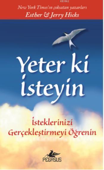 Yeter Ki İsteyin! - Esther Hicks | Yeni ve İkinci El Ucuz Kitabın Adre