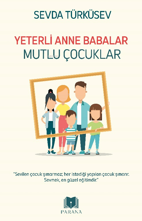 Yeterli Anne Babalar Mutlu Çocuklar - Sevda Türküsev | Yeni ve İkinci 