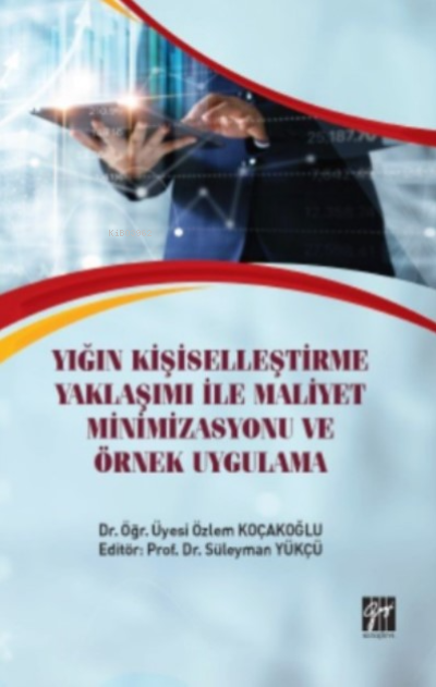 Yığın Kişiselleştirme Yaklaşımı İle Maliyet Minimizasyonu Ve Örnek Uyg