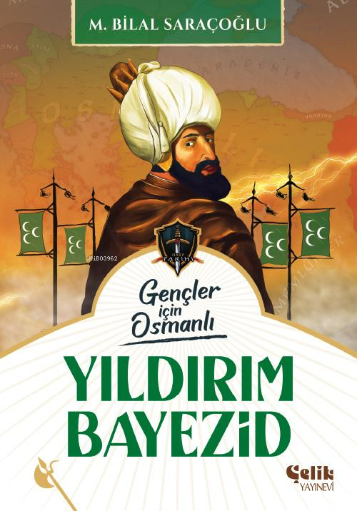 Yıldırım Bayezid;Harp Tarihi Gençler İçin Osmanlı - M. Bilal Saraçoğlu