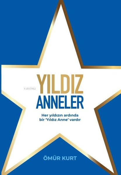 Yıldız Anneler - Ömür Kurt | Yeni ve İkinci El Ucuz Kitabın Adresi