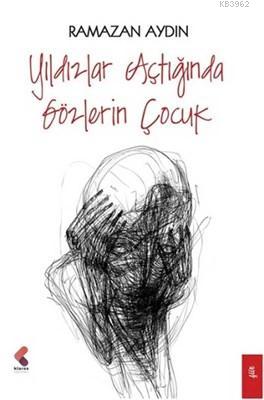 Yıldızlar Açtığında Gözlerin Çocuk - Ramazan Aydın | Yeni ve İkinci El