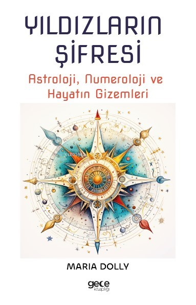 Yıldızların Şifresi;Astroloji, Numeroloji ve Hayatın Gizemleri - Maria